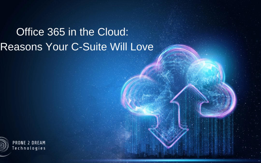 Office 365 in the Cloud –  5 Reasons Your C-Suite will Love 